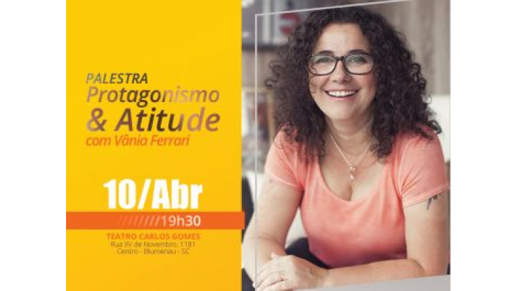 Protagonismo e Atitude são temas de palestra com Vânia Ferrari em Blumenau