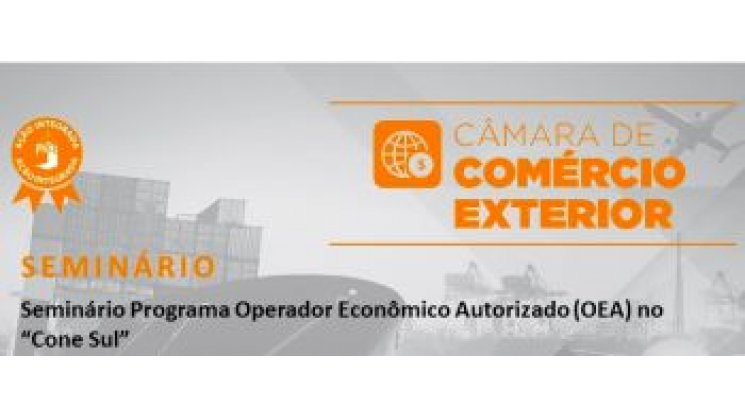 Seminário apresenta Programa Operador Econômico Autorizado no Cone Sul
