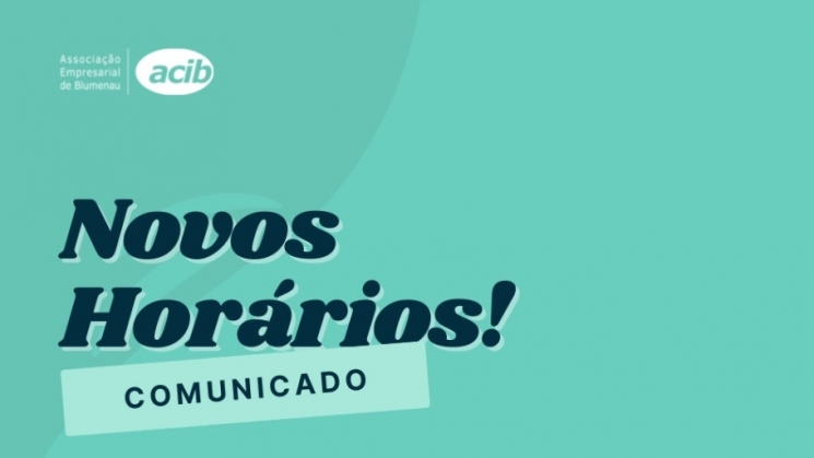 Fique atento ao novo horário de atendimento da ACIB