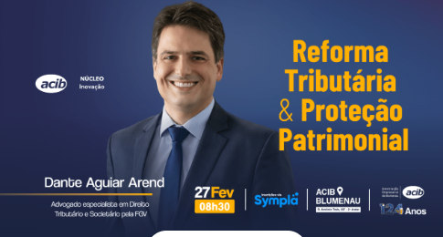 Reforma Tributária e Proteção Patrimonial em pauta na  abertura de 2026 do Núcleo de Inovação da Acib